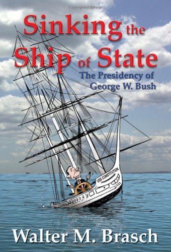 Beispielbild fr Sinking the Ship of State: The Presidency of George W. Bush zum Verkauf von Solomon's Mine Books