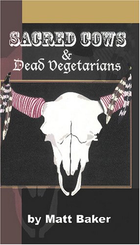 Sacred Cows and Dead Vegetarians (9781419671838) by Baker, Matt