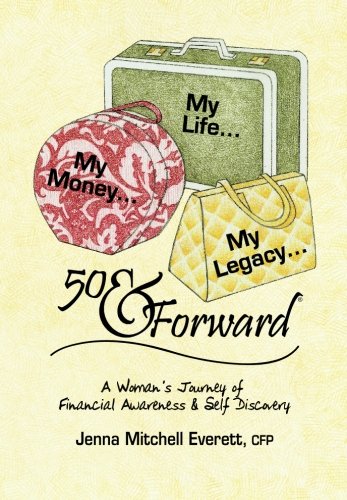 Stock image for 50 and Forward : A Journey of Financial Awareness and Self Discovery for sale by Better World Books