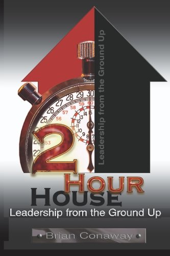 Imagen de archivo de 2 Hour House: Leadership from the Ground Up a la venta por Gulf Coast Books