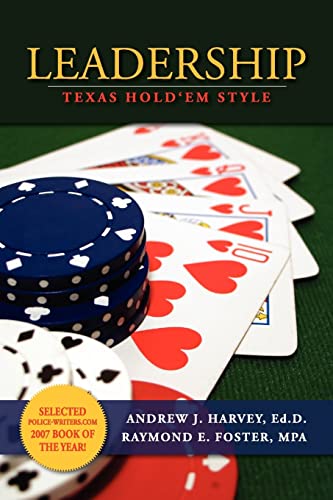 Leadership: Texas Hold 'Em Style (9781419674389) by Andrew J. Harvey; Raymond E. Foster