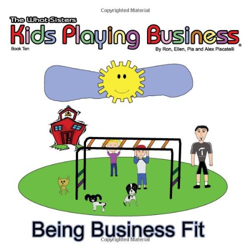 Being Business Fit: Kids Playing Business (9781419675591) by Piscatelli, Ron