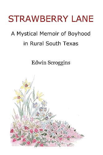 9781419676611: Strawberry Lane: A Mystical Memoir of Boyhood in Rural South Texas