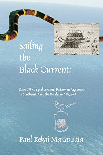 9781419676970: Sailing the Black Current: Secret History of Ancient Philippine Argonauts in Southeast Asia, the Pacific and Beyond