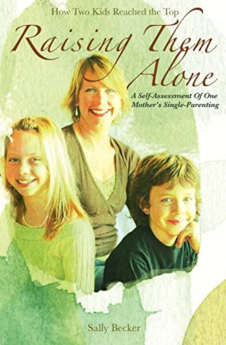 Stock image for Raising Them Alone:: A Self-Assessment of One Mother's Single-Parenting for sale by HPB-Diamond