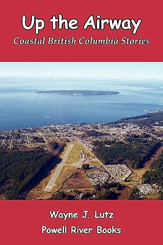 Stock image for Up the Airway: Coastal British Columbia Stories for sale by GF Books, Inc.