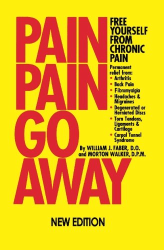 Pain Pain Go Away: Free Yourself From Chronic Pain (9781419677779) by Faber, William J.