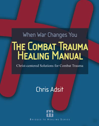 Beispielbild fr The Combat Trauma Healing Manual: Christ-centered Solutions for Combat Trauma zum Verkauf von SecondSale