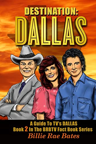 9781419678288: Destination: Dallas: A guide to TV's "Dallas" (Brbtv Fact Book)
