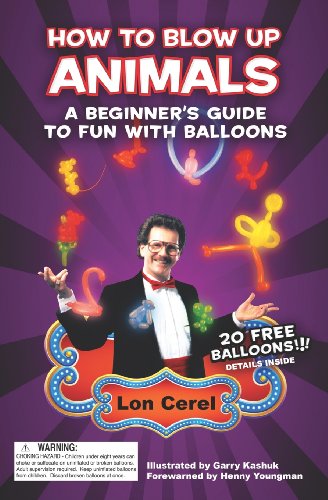 Imagen de archivo de How to Blow Up Animals: A Beginner's Guide to Fun With Balloons a la venta por SecondSale