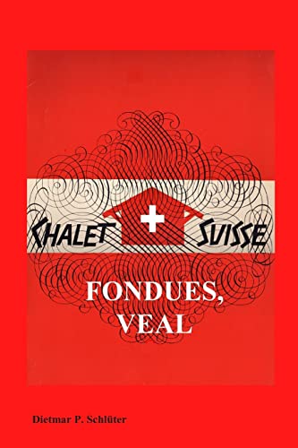 9781419680601: Chalet Suisse: Fondue, Veal and More