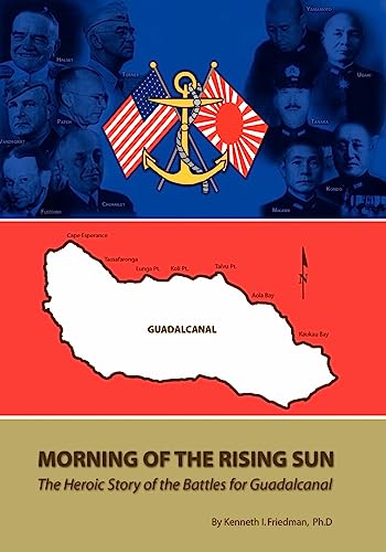 Stock image for Morning Of The Rising Sun: The Heroic Story of the Battles For Guadalcanal for sale by HPB-Red