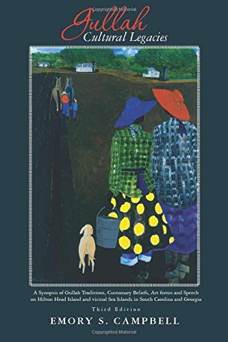 Beispielbild fr Gullah Cultural Legacies:: A Synopsis of Gullah Traditions, Customary Beliefs, Art forms and Speech on Hilton Head Island and vicinal Sea Islands in South Carolina and Georgia zum Verkauf von Books of the Smoky Mountains