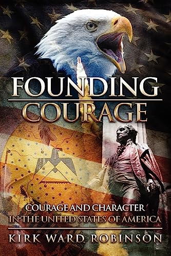 Stock image for Founding Courage: Courage and Character in the United States of America for sale by Defunct Books