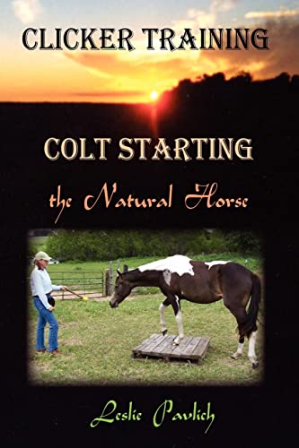 Beispielbild fr Clicker Training: Colt Starting the Natural Horse zum Verkauf von WorldofBooks