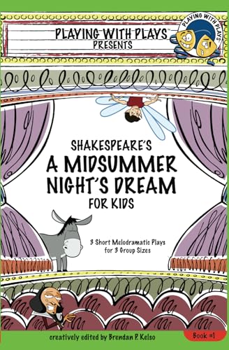 Stock image for Shakespeare's A Midsummer Night's Dream for Kids: 3 melodramatic plays for 3 group sizes (Volume 1) for sale by SecondSale