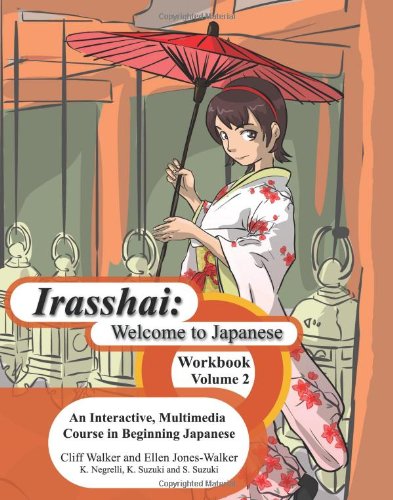 Stock image for Irasshai: Welcome to Japanese: An Interactive, Multimedia Course in Beginning Japanese, Workbook, Volume 2 for sale by Revaluation Books