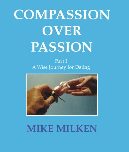 9781419685699: Compassion Over Passion: A Wise Journey for Dating