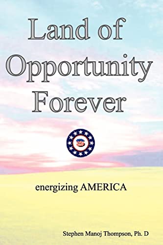 9781419686443: The Land of Opportunity Forever: Energizing America