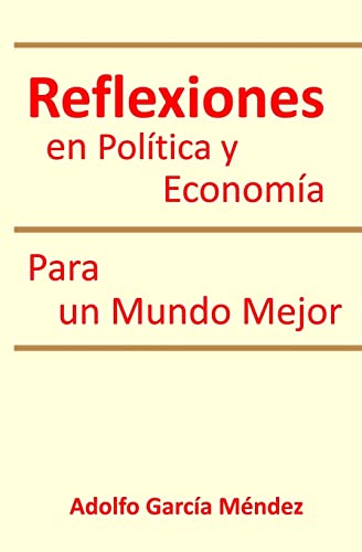 9781419686641: Reflexiones en Politica y Economia Para un Mundo Mejor (Spanish Edition)