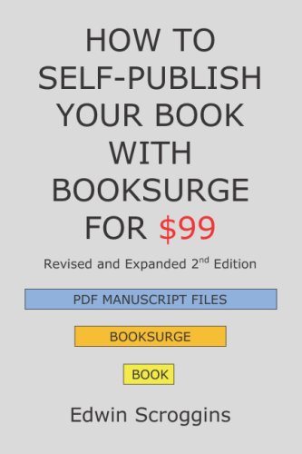 Stock image for How to Self-Publish Your Book with BookSurge for $99, 2nd Edition: A Step-by-Step Guide for Designing & Formatting Your Microsoft Word Book to PDF & POD Press Specifications for sale by Ergodebooks