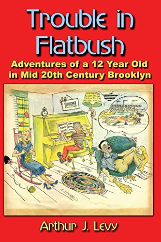9781419686993: Trouble in Flatbush: The Adventures of a 12 Year Old in Mid 20th Century Brooklyn