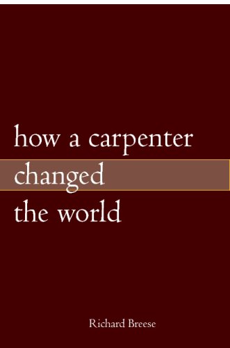 9781419687532: How A Carpenter Changed The World