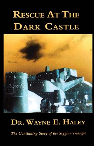 Rescue At The Dark Castle: The Continuing Story of the Stygian Triangle (9781419687884) by Haley, Wayne E.