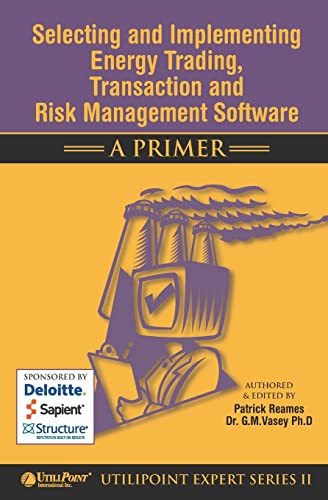 Stock image for Selecting and Implementing Energy Trading, Transaction and Risk Management Software - a Primer for sale by Half Price Books Inc.