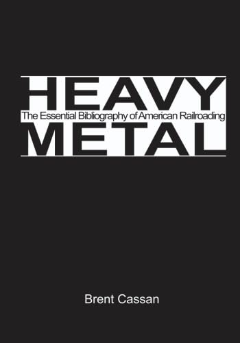 9781419688331: Heavy Metal: The Essential Bibliography of American Railroading: O-Z: Pt. 2