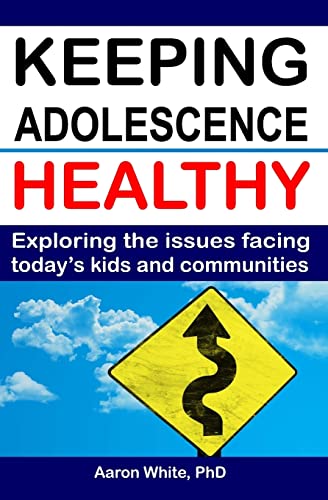 Stock image for Keeping Adolescence Healthy : Exploring the Issues Facing Today's Kids and Communities for sale by Better World Books