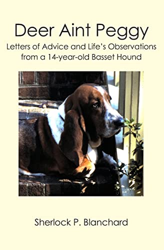 Stock image for Deer Aint Peggy : Letters of Advice and Life's Observations from a 14-year-old Basset Hound for sale by Better World Books