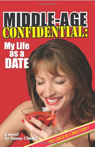 9781419692642: Middle-Age Confidential: My Life As a Date; This Could Be a True Story!