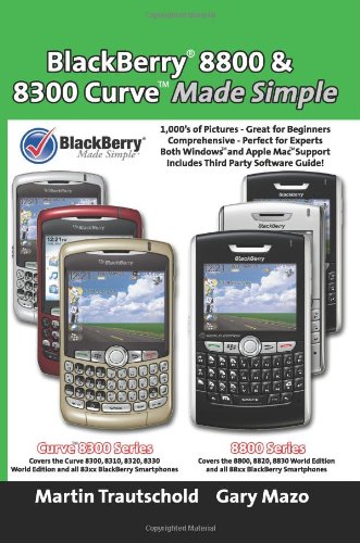 Beispielbild fr BlackBerry 8800 & 8300 Curve Made Simple (Blackberry Made Simple Guide Book) zum Verkauf von Revaluation Books