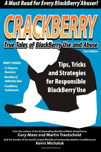 Beispielbild fr Crackberry: True Tales of Blackberry Use and Abuse: Tips, Tricks and Strategies for Responsible Blackberry Use zum Verkauf von ThriftBooks-Atlanta