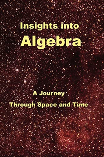 Stock image for Insights Into Algebra: A Journey Through Space and Time for sale by Revaluation Books