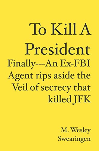Imagen de archivo de To Kill A President : Finally---an Ex-FBI Agent rips aside the veil of secrecy that killed JFK a la venta por Better World Books