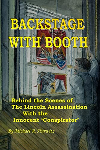 Stock image for Backstage With Booth: Behind the Scenes of the Lincoln Assassination with the Innocent 'Conspirator' for sale by SecondSale