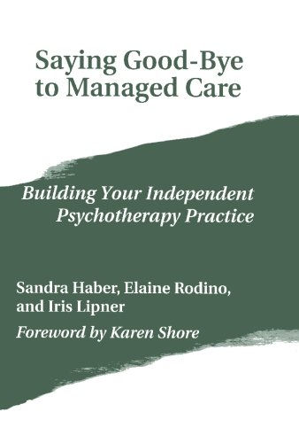 9781419693892: Saying Good-Bye to Managed Care: Building Your Independent Psychotherapy Practice