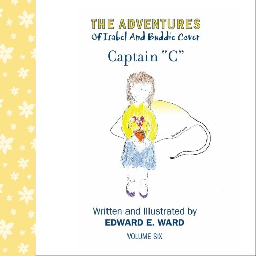 9781419694004: Captain "C" (The Adventures of Isabel and Buddie Cover, Vol. 6)