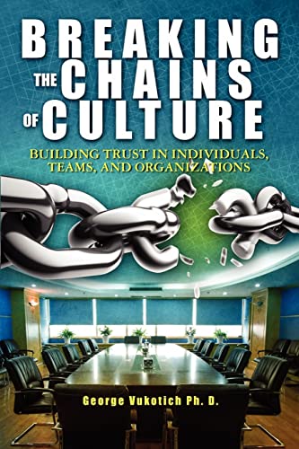 Imagen de archivo de Breaking The Chains of Culture: Building Trust in Individuals, Teams, and Organizations a la venta por Lucky's Textbooks