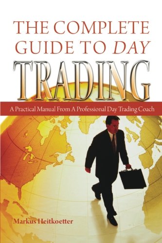 Imagen de archivo de The Complete Guide to Day Trading: A Practical Manual From a Professional Day Trading Coach a la venta por HPB-Red