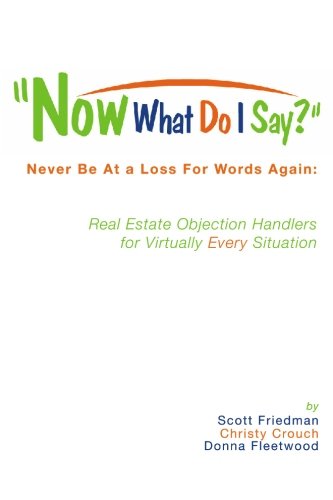 9781419695667: Now What Do I Say?: Never Be at a Loss for Words Again, Real Estate Objection Handlers for Virtually Every Situation