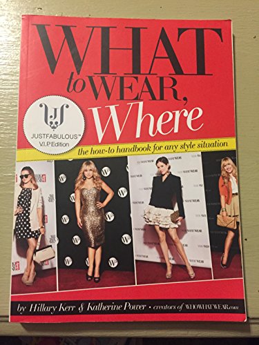 Stock image for What to Wear, Where (Just Fabulous V.I.P. Edition) for sale by Hawking Books