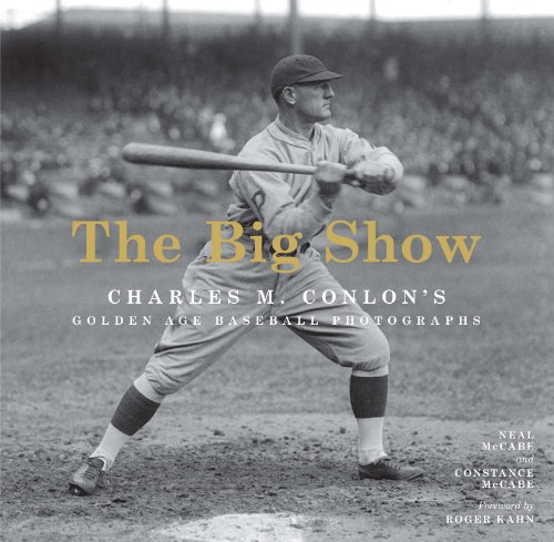 Stock image for The Big Show: Charles M. Conlon's Golden Age Baseball Photographs for sale by Shasta Library Foundation