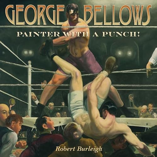 George Bellows: Painter with a Punch! (9781419701665) by Burleigh, Robert