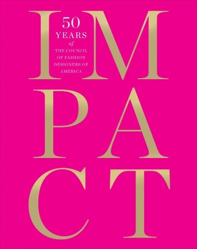 9781419702310: Impact: 50 Years of the Council of Fashion Designers in America