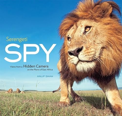 Stock image for Serengeti Spy: Views from a Hidden Camera on the Plains of East Africa for sale by Jenson Books Inc