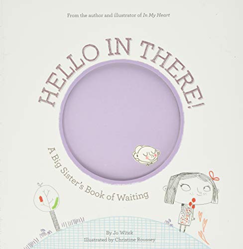 Beispielbild fr Hello in There!: A Big Sister's Book of Waiting (Growing Hearts) zum Verkauf von Goodwill of Colorado