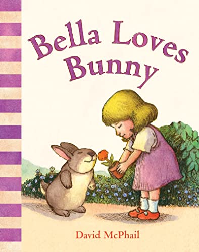 Bella Loves Bunny (David McPhail's Love Series) (9781419705434) by McPhail, David